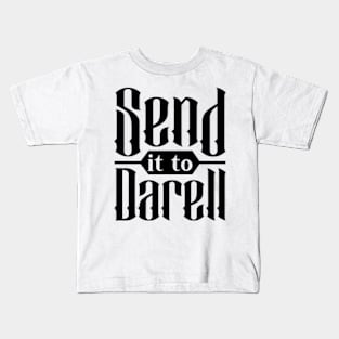 Funny send it to darell Kids T-Shirt